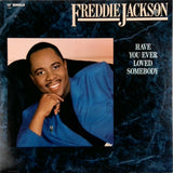 FREDDIE JACKSON <BR>HAVE YOU EVER LOVED SOMEBODY