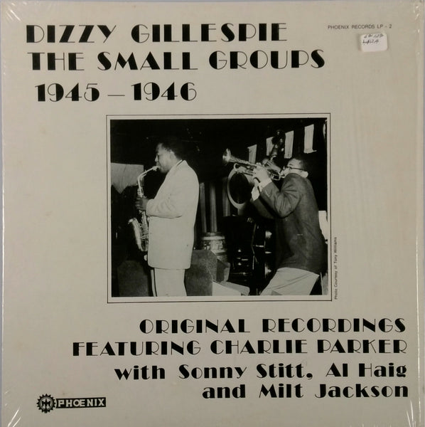 Dizzy Gillespie Featuring Charlie Parker with Sonny Stitt, Al Haig and Milt Jackson The Small Groups 1945-1946 Original Recordings