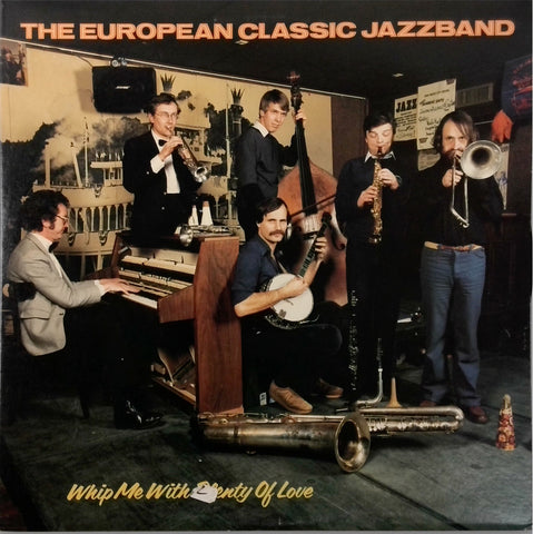 THE EUROPEAN CLASSIC JAZZBAND <BR>WHIP ME WITH PLENTY OF LOVE