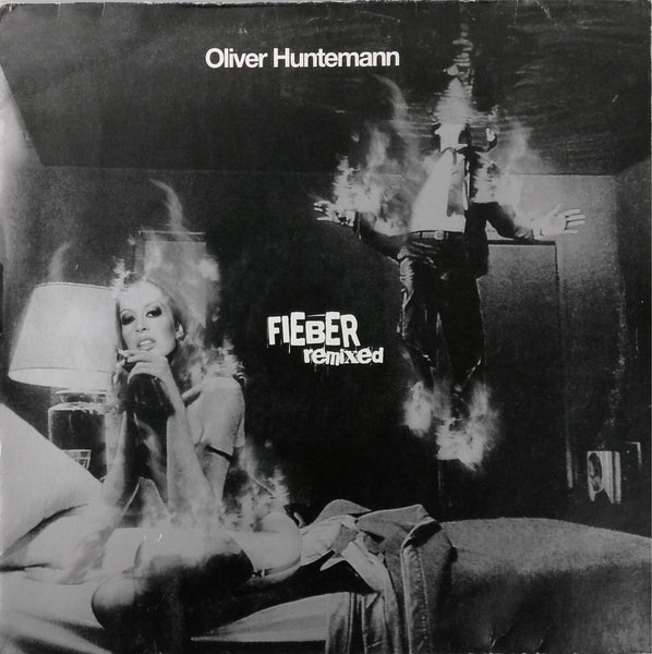 OLIVER HUNTERMANN  <BR>FIEBER (REMIXED)