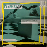 LAID BACK <BR>IT'S THE WAY YOU DO IT