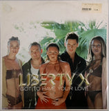 LIBERTY X <BR>GOT TO HAVE YOUR LOVE