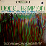 LIONEL HAMPTON <BR>SOFT VIBES, SOARING STRINGS