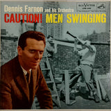 DENNIS FARNON AND HIS ORCHESTRA <BR>CAUTION! MEN SWINGING