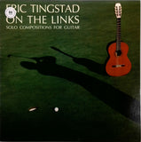 ERIC TINGSTAD ON THE LINKS <BR>SOLO COMPOSITIONS FOR GUITAR