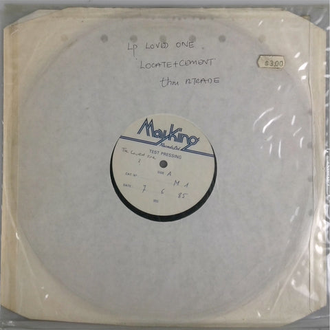 THE LOVED ONE <BR>LOCATE AND CEMENT (TEST PRESSING)