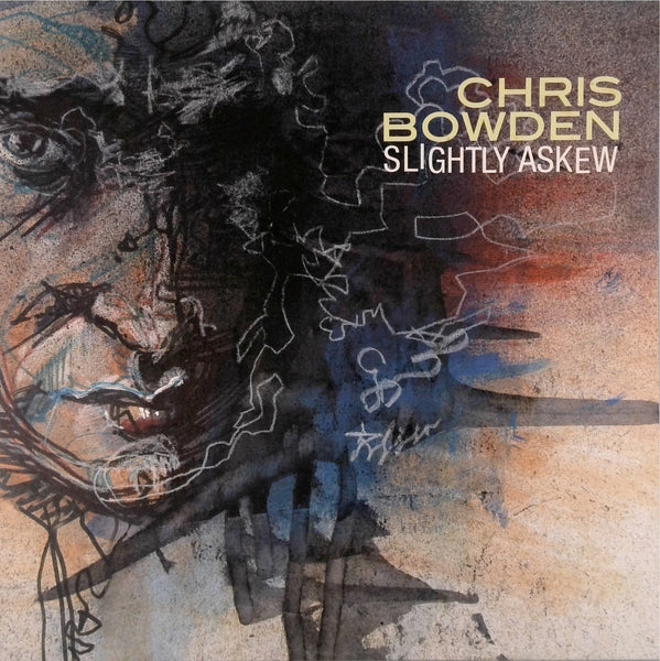 CHRIS BOWDEN <BR>SLIGHTLY ASKEW